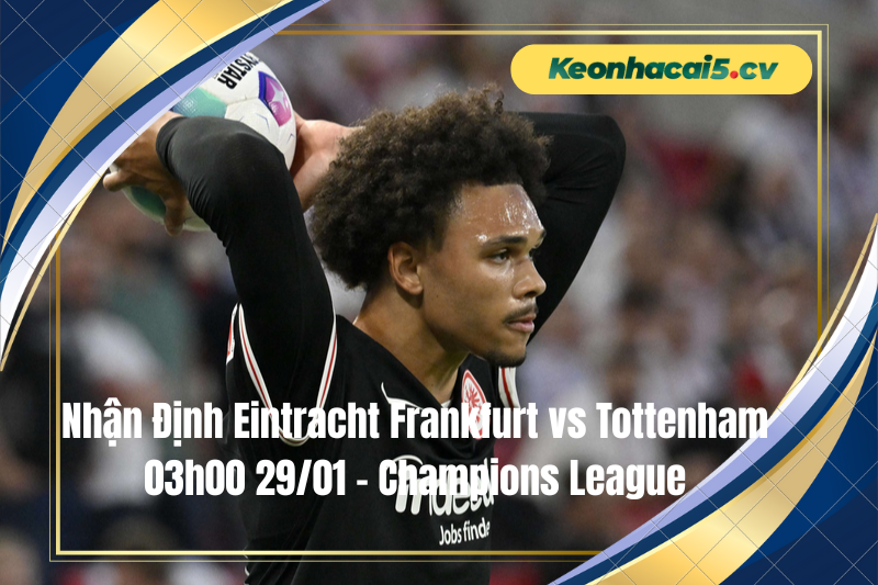 Đội hình dự kiến trước trận Eintracht Frankfurt vs Tottenham Đội hình dự kiến trước trận Eintracht Frankfurt vs Tottenham